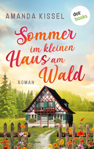 Amanda Kissel: Sommer im kleinen Haus am Wald