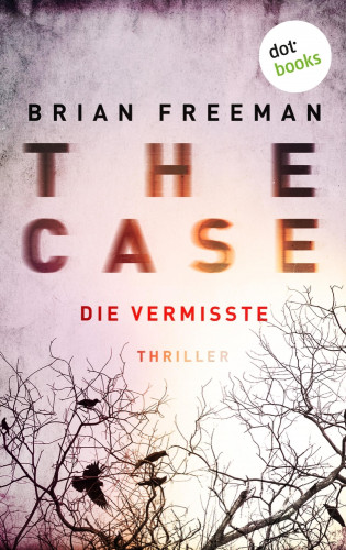 Brian Freeman: THE CASE - Die Vermisste - Ein Fall für Detective Stride 1