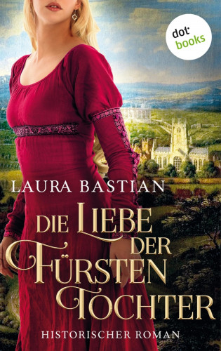 Laura Bastian: Die Liebe der Fürstentochter