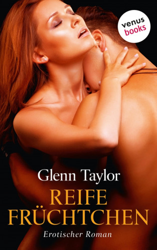 Glenn Taylor: Reife Früchtchen