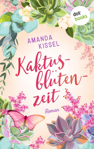 Amanda Kissel: Kaktusblütenzeit