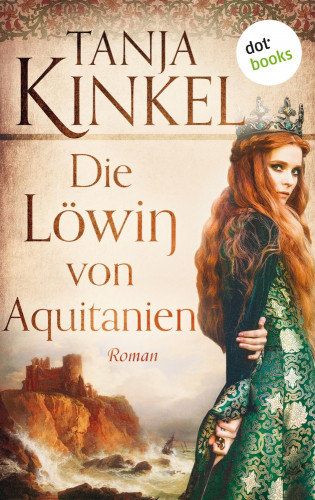 Tanja Kinkel: Die Löwin von Aquitanien