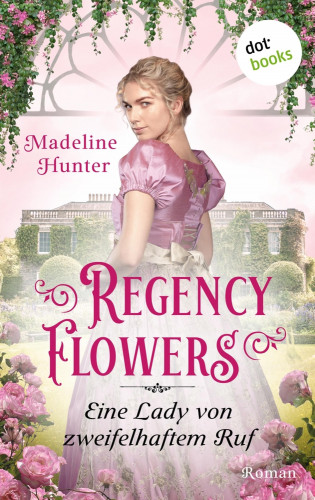 Madeline Hunter: Regency Flowers - Eine Lady von zweifelhaftem Ruf: Rarest Blooms 3