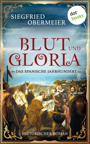 Siegfried Obermeier: Blut und Gloria: Das spanische Jahrhundert