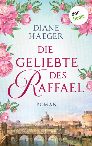 Diane Haeger: Die Geliebte des Raffael