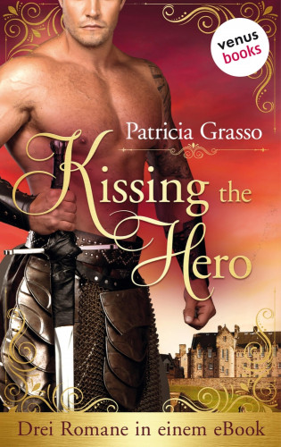 Patricia Grasso: Kissing the Hero: Drei Romane in einem eBook