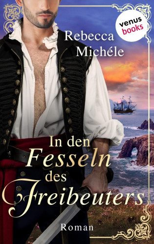 Rebecca Michéle: In den Fesseln des Freibeuters