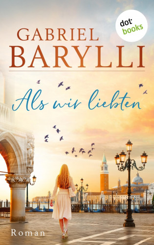 Gabriel Barylli: Als wir liebten