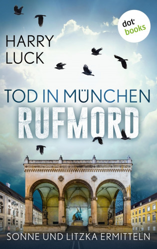 Harry Luck: Tod in München - Rufmord: Der fünfte Fall für Sonne und Litzka