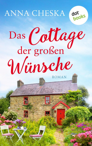 Anna Cheska: Das Cottage der großen Wünsche