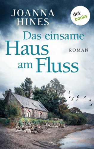 Joanna Hines: Das einsame Haus am Fluss