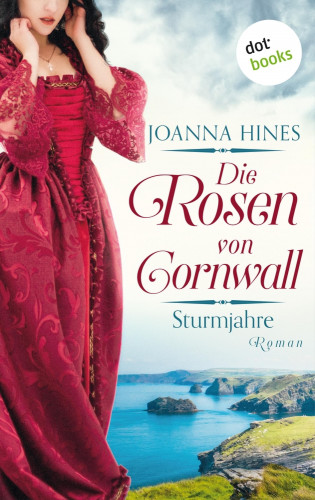 Joanna Hines: Die Rosen von Cornwall - Sturmjahre