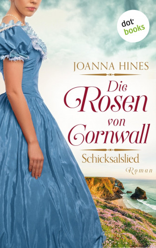 Joanna Hines: Die Rosen von Cornwall - Schicksalslied