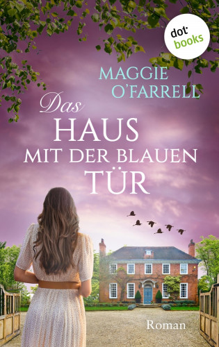 Maggie O'Farrell: Das Haus mit der blauen Tür