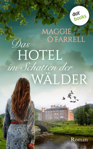 Maggie O'Farrell: Das Hotel im Schatten der Wälder