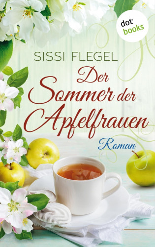 Sissi Flegel: Der Sommer der Apfelfrauen