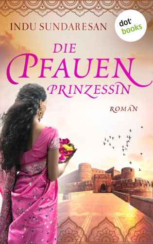 Indu Sundaresan: Die Pfauenprinzessin