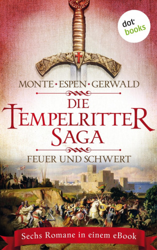 Rena Monte, Philipp Espen, Mattias Gerwald: Die Tempelritter-Saga - Band 1: Feuer und Schwert