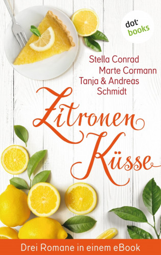 Stella Conrad, Marte Cormann, Tanja Schmidt, Andreas Schmidt: Zitronenküsse - Drei Romane in einem eBook