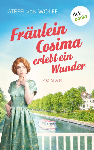 Steffi von Wolff: Fräulein Cosima erlebt ein Wunder