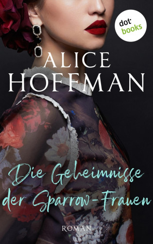Alice Hoffman: Die Geheimnisse der Sparrow-Frauen