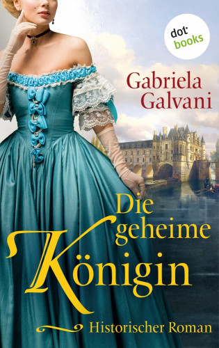 Gabriela Galvani: Die geheime Königin
