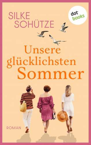 Silke Schütze: Unsere glücklichsten Sommer – oder: Links und Rechts vom Glück