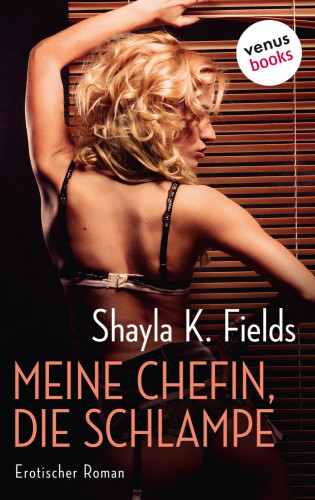 Shayla K. Fields: Meine Chefin, die Schlampe