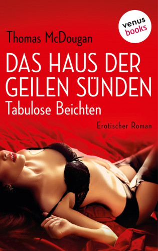 Thomas McDougan: Das Haus der geilen Sünden – Tabulose Beichten
