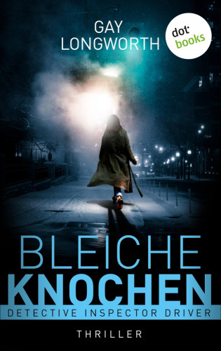 Gay Longworth: Detective Inspector Driver - Bleiche Knochen