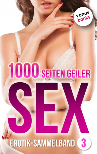 Lilly Lindberg: 1000 Seiten geiler Sex - Tabulos heiß! (Erotik ab 18, unzensiert)