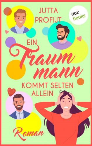 Jutta Profijt: Ein Traummann kommt selten allein