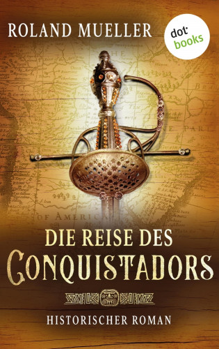 Roland Mueller: Die Reise des Conquistadors