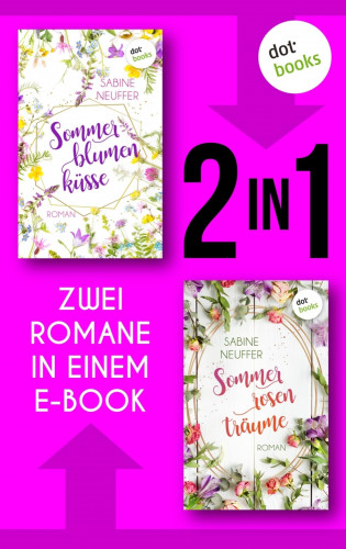 Sabine Neuffer: Sommerblumenküsse & Sommerrosenträume