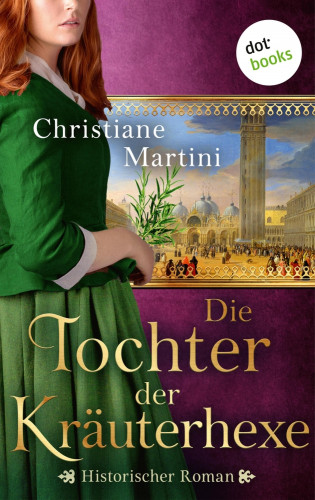 Christiane Martini: Die Tochter der Kräuterhexe