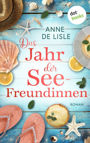 Anne de Lisle: Das Jahr der Seefreundinnen