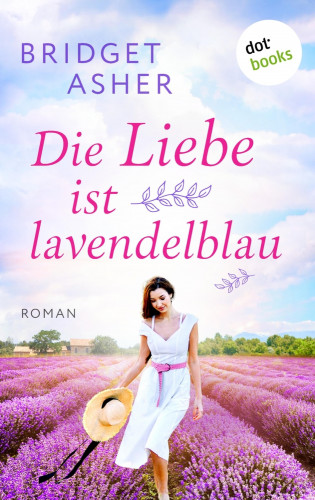 Bridget Asher: Die Liebe ist lavendelblau