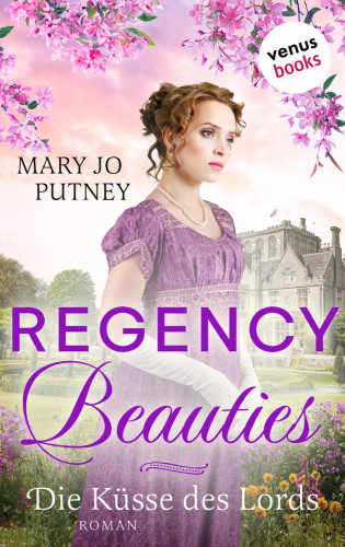 Mary Jo Putney: Regency Beauties - Die Küsse des Lords