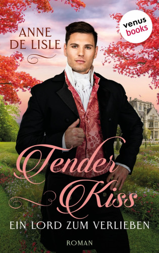 Anne de Lisle: Tender Kiss - Ein Lord zum Verlieben