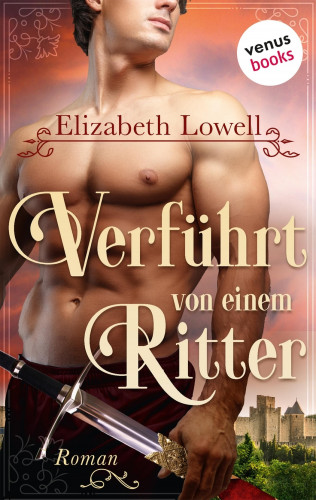 Elizabeth Lowell: Verführt von einem Ritter
