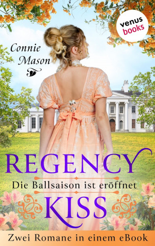 Connie Mason: Regency Kiss - Die Ballsaison ist eröffnet