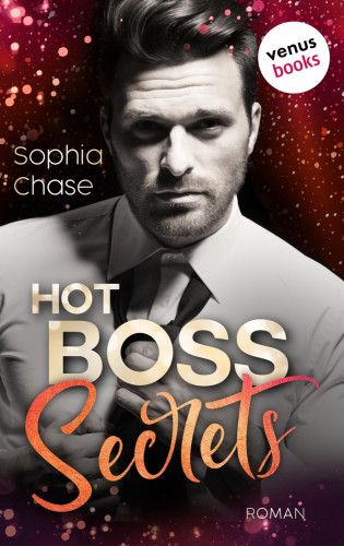 Sophia Chase: Hot Boss Secrets - oder: Burning Desire