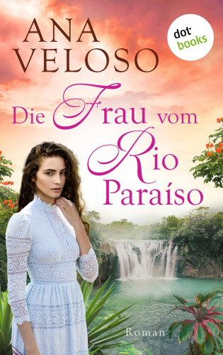 Ana Veloso: Die Frau vom Rio Paraíso