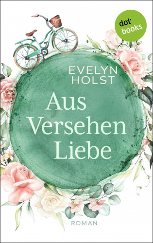 Evelyn Holst: Aus Versehen Liebe