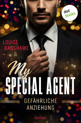 Louise Bagshawe: My Special Agent – Gefährliche Anziehung