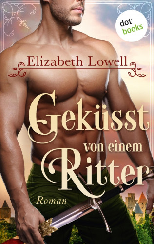 Elizabeth Lowell: Geküsst von einem Ritter