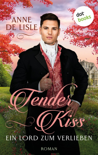 Anne de Lisle: Tender Kiss - Ein Lord zum Verlieben