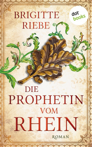 Brigitte Riebe: Die Prophetin vom Rhein