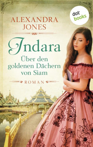 Alexandra Jones: Indara - Über den goldenen Dächern von Siam