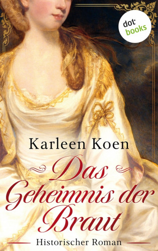 Karleen Koen: Das Geheimnis der Braut